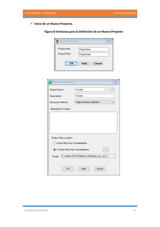 “PRECIPITACIÓN Y SIMULACIÓN” HIDROLOGIA GENERAL
USUARIO DE WINDOWS 24
 Inicio de un Nuevo Proyecto.
Figura 8 Ventanas para la Definición de un Nuevo Proyecto
 
