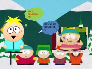 Hay
maricon
!!!
Hay no me
molestes


 