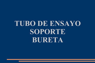 TUBO DE ENSAYO SOPORTE BURETA 