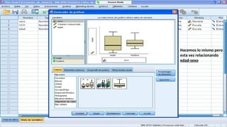 Hacemos lo mismo pero
esta vez relacionando
edad-sexo
 
