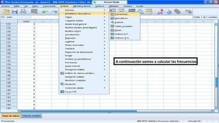 A continuación vamos a calcular las frecuencias
 