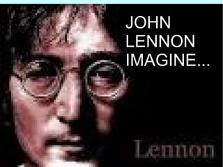 JOHN
LENNON
IMAGINE...

 