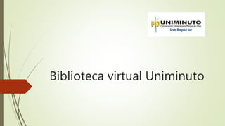 Biblioteca virtual Uniminuto
 