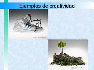 Ejemplos de creatividad 