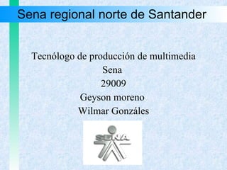 Sena regional norte de Santander  ,[object Object],[object Object],[object Object],[object Object],[object Object]