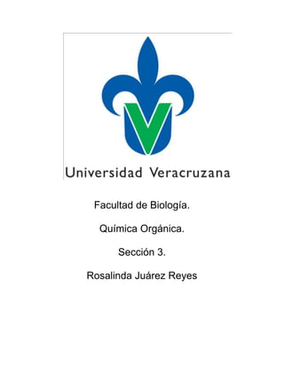 Facultad de Biología.

  Química Orgánica.

      Sección 3.

Rosalinda Juárez Reyes
 