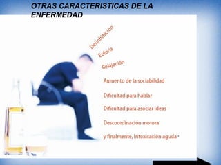 OTRAS CARACTERISTICAS DE LA
ENFERMEDAD
 