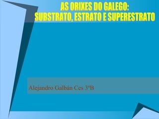 Alejandro Galbán Ces 3ºB
 