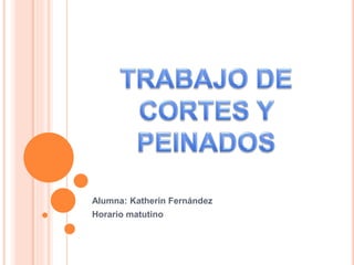Alumna: Katherin Fernández
Horario matutino
 