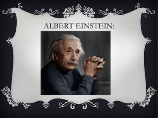 ALBERT EINSTEIN:
 