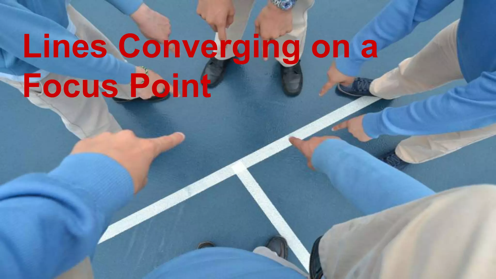 Lines Converging on a
Focus Point