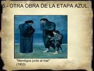 5.- OTRA OBRA DE LA ETAPA AZUL.

 




     "Mendigos junto al mar"
     (1903)
 