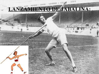 LANZAMIENTO DE JABALINA: 