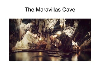 The Maravillas Cave

 