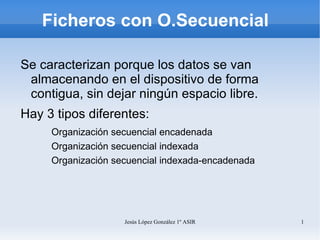 Ficheros con O.Secuencial ,[object Object]