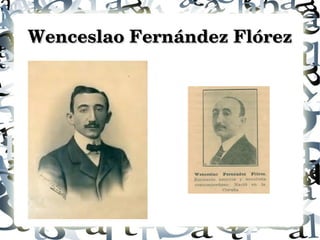 Wenceslao Fernández FlórezWenceslao Fernández Flórez
 
