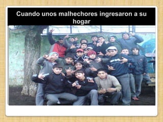 Cuando unos malhechores ingresaron a su hogar