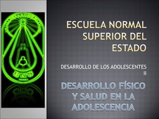 DESARROLLO DE LOS ADOLESCENTES II 