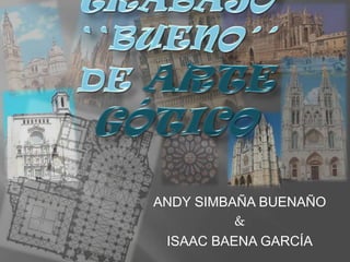 ANDY SIMBAÑA BUENAÑO
          &
 ISAAC BAENA GARCÍA
 