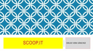 SCOOP.IT IDELSO VERA SÁNCHEZ
 