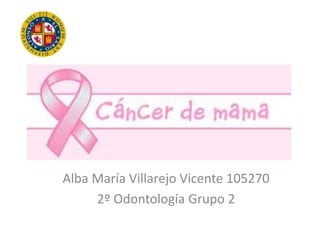 Alba María Villarejo Vicente 105270
2º Odontología Grupo 2
 