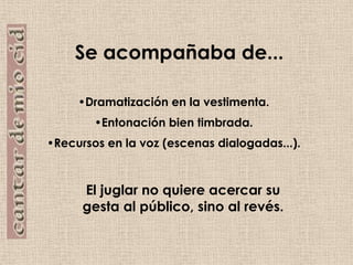 Se acompañaba de...Dramatización en la vestimenta.