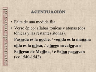 aquellos que se habían ido acumulando desde los orígenes de la épica vernácula medieval. 