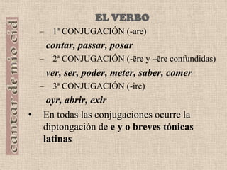 Verso descriptivo	 Paisaje: marauilloso/a e grand(vv. 427, 864, 2697).El Poema de Mio Cid, lo mismo que otras obras de la época medieval, se vale de estos procedimientos.La morfosintaxis en el cantar