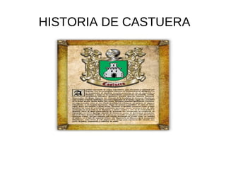 HISTORIA DE CASTUERA
 