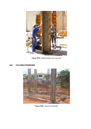 Figura Nº47.- Desencofrado de la columna.
III.8. COLUMNATERMINADA
Figura Nº48.- Columna terminada.
 