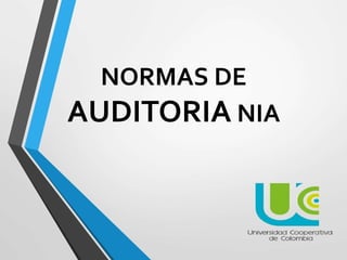 NORMAS DE
AUDITORIA NIA
 