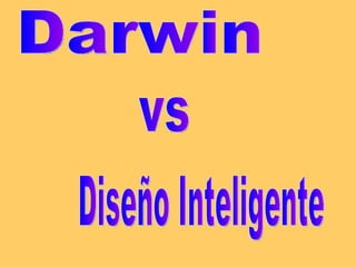 Darwin  vs Diseño Inteligente 