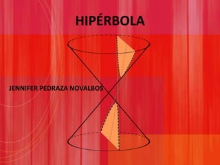 HIPÉRBOLAJENNIFER PEDRAZA NOVALBOS