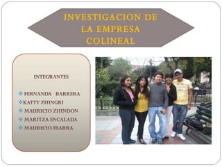 INVESTIGACION DE LA EMPRESA COLINEAL 