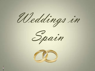 Weddings in
Spain

 