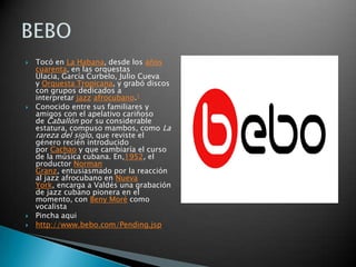 Tocó en La Habana, desde los años cuarenta, en las orquestas Ulacia, García Curbelo, Julio Cueva y Orquesta Tropicana, y grabó discos con grupos dedicados a interpretar jazz afrocubano.1Conocido entre sus familiares y amigos con el apelativo cariñoso de Caballón por su considerable estatura, compuso mambos, como La rareza del siglo, que reviste el género recién introducido por Cachao y que cambiaría el curso de la música cubana. En,1952, el productor Norman Granz, entusiasmado por la reacción al jazz afrocubano en Nueva York, encarga a Valdés una grabación de jazz cubano pionera en el momento, con Beny Moré como vocalistaPincha aquihttp://www.bebo.com/Pending.jspBEBO