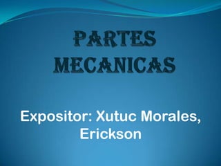 Expositor: Xutuc Morales,
        Erickson
 