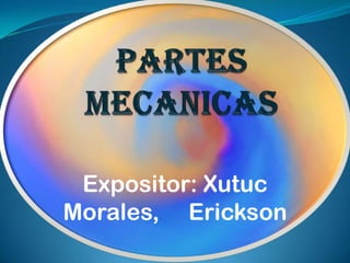 Expositor: Xutuc
Morales, Erickson
 