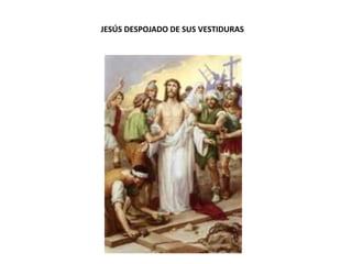 JESÚS DESPOJADO DE SUS VESTIDURAS
