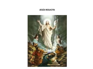 JESÚS RESUCITA