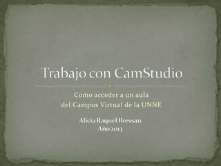 Como acceder a un aula
del Campus Virtual de la UNNE
 