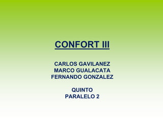 CONFORT IIICARLOS Gavilanezmarco gualacatafernandogonzalezquinto paralelo 2  