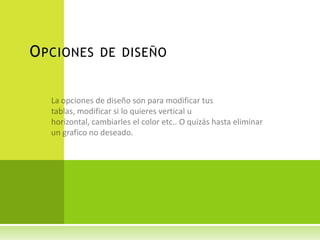 O PCIONES DE DISEÑO
 
