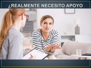 • Contar con la ayuda de un profesional es una decisión
muy personal. Para algunos padres contar con el apoyo
de una persona externa es muy útil, sin embargo para
otros es casi una tortura ya que no se sienten cómodos
exponiéndose a un desconocido que en algunas
ocasiones juzga nuestro comportamiento como padres y
nuestra forma de hacer las cosas.
 