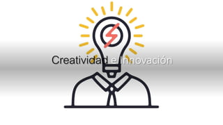 Creatividad e Innovación
 