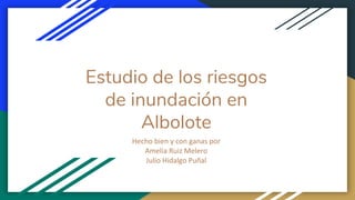 Estudio de los riesgos
de inundación en
Albolote
 
