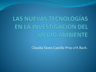 Claudia Yanes Castilla Nº20 2ºA Bach.
 