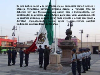De una justicia social y de un México mejor, personajes como Francisco I. Madero, Venustiano Carranza, Emiliano Zapata, y ...