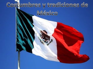 Costumbres y tradiciones de México <br />