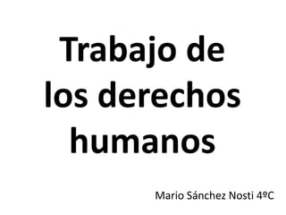 Trabajo de  los derechos humanos Mario Sánchez Nosti 4ºC 
